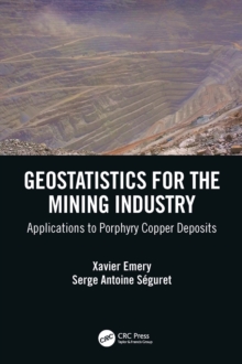 Geostatistics for the Mining Industry : Applications to Porphyry Copper Deposits