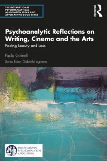 Psychoanalytic Reflections on Writing, Cinema and the Arts : Facing Beauty and Loss