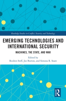 Emerging Technologies and International Security : Machines, the State, and War