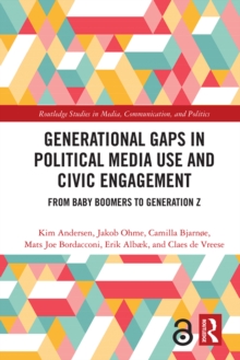 Generational Gaps in Political Media Use and Civic Engagement : From Baby Boomers to Generation Z