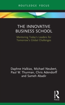 The Innovative Business School : Mentoring Todays Leaders for Tomorrows Global Challenges