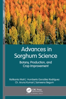 Advances in Sorghum Science : Botany, Production, and Crop Improvement