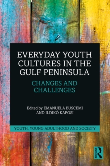 Everyday Youth Cultures in the Gulf Peninsula : Changes and Challenges