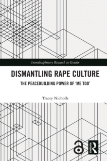 Dismantling Rape Culture : The Peacebuilding Power of Me Too