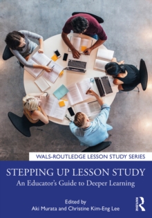 Stepping up Lesson Study : An Educator's Guide to Deeper Learning