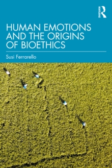 Human Emotions and the Origins of Bioethics