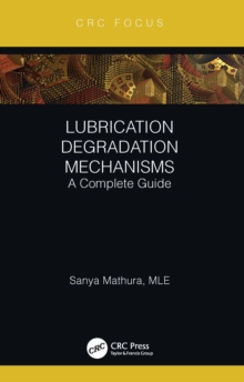 Lubrication Degradation Mechanisms : A Complete Guide