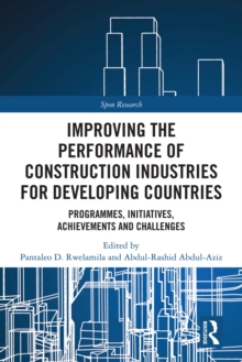 Improving the Performance of Construction Industries for Developing Countries : Programmes, Initiatives, Achievements and Challenges