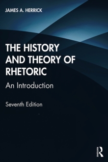 The History and Theory of Rhetoric : An Introduction