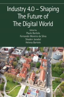 Industry 4.0 - Shaping The Future of The Digital World : Proceedings of the 2nd International Conference on Sustainable Smart Manufacturing (S2M 2019), 9-11 April 2019, Manchester, UK