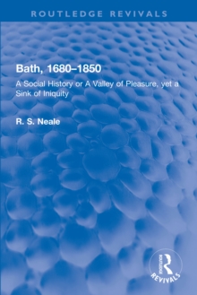 Bath, 1680-1850 : A Social History or A Valley of Pleasure, yet a Sink of Iniquity