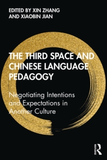 The Third Space and Chinese Language Pedagogy : Negotiating Intentions and Expectations in Another Culture