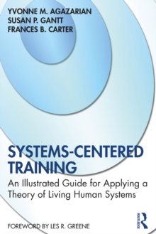 Systems-Centered Training : An Illustrated Guide for Applying a Theory of Living Human Systems