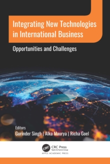 Integrating New Technologies in International Business : Opportunities and Challenges