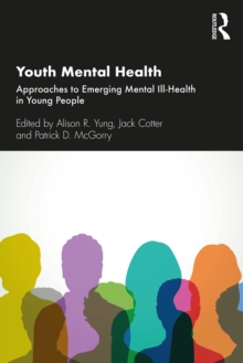 Youth Mental Health : Approaches to Emerging Mental Ill-Health in Young People