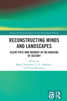 Reconstructing Minds and Landscapes : Silent Post-War Memory in the Margins of History