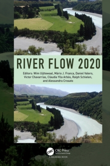 River Flow 2020 : Proceedings of the 10th Conference on Fluvial Hydraulics (Delft, Netherlands, 7-10 July 2020)