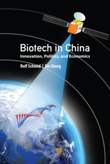 Biotech in China : Innovation, Politics, and Economics