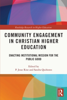 Community Engagement in Christian Higher Education : Enacting Institutional Mission for the Public Good, PDF eBook Community Engagement in Christian Higher Education : Enacting Institutional Mission for the Public Good, PDF eBook