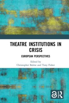 Theatre Institutions in Crisis : European Perspectives