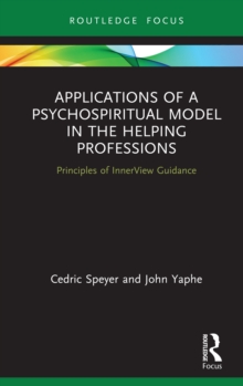 Applications of a Psychospiritual Model in the Helping Professions : Principles of InnerView Guidance