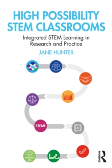 High Possibility STEM Classrooms : Integrated STEM Learning in Research and Practice