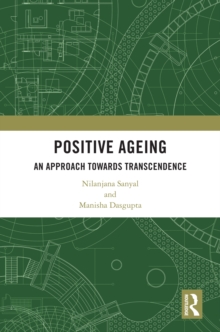 Positive Ageing : An Approach Towards Transcendence