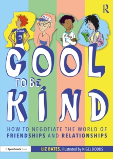 Cool to be Kind : How to Negotiate the World of Friendships and Relationships