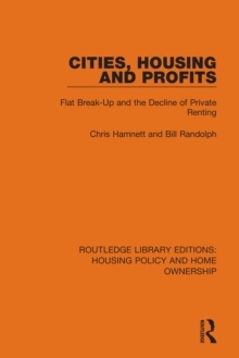 Cities, Housing and Profits : Flat Break-Up and the Decline of Private Renting