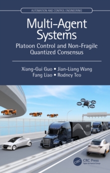 Multi-Agent Systems : Platoon Control and Non-Fragile Quantized Consensus