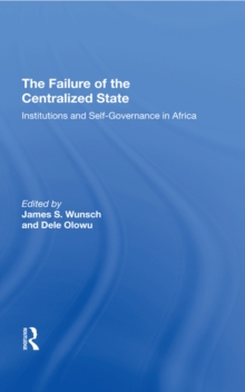 The Failure Of The Centralized State : Institutions And Self-governance In Africa