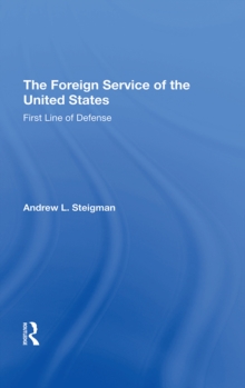 The Foreign Service Of The United States : First Line Of Defense