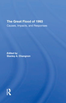 The Great Flood Of 1993 : Causes, Impacts, And Responses