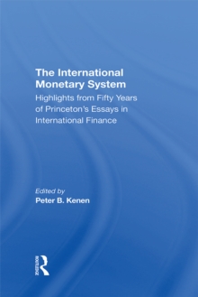 The International Monetary System : Highlights From Fifty Years Of Princeton's Essays In International Finance