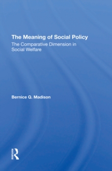 The Meaning Of Social Policy : The Comparative Dimension In Social Welfare