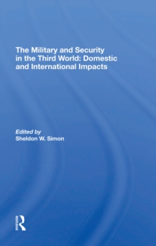 The Military And Security In The Third World : Domestic And International Impacts