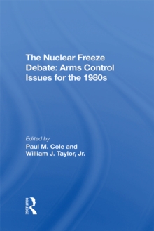 The Nuclear Freeze Debate : Arms Control Issues For The 1980s