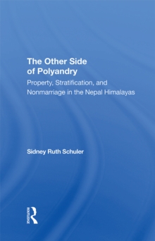 The Other Side Of Polyandry : Property, Stratification, And Nonmarriage In The Nepal Himalayas