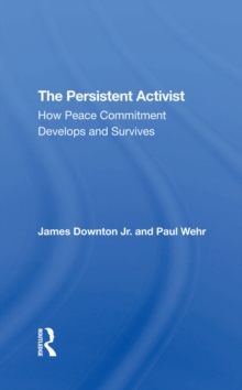 The Persistent Activist : How Peace Commitment Develops And Survives