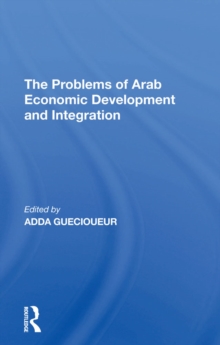 The Problems Of Arab Economic Development And Integration