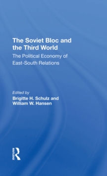 The Soviet Bloc And The Third World : The Political Economy Of East-south Relations