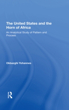 The United States And The Horn Of Africa : An Analytical Study Of Pattern And Process