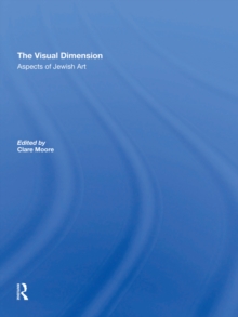 The Visual Dimension : Aspects Of Jewish Art