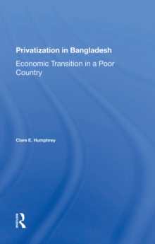 Privatization In Bangladesh : Economic Transition In A Poor Country