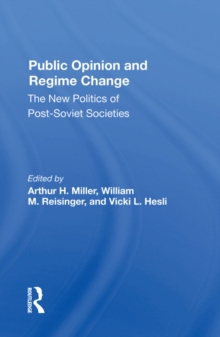 Public Opinion And Regime Change : The New Politics Of Post-soviet Societies