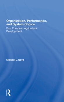 Organization, Performance, And System Choice : East European Agricultural Development