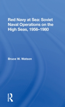 Red Navy At Sea : Soviet Naval Operations On The High Seas, 1956-1980