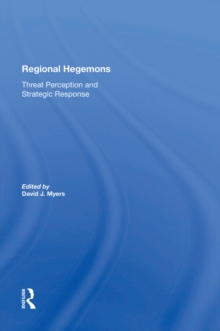 Regional Hegemons : Threat Perception And Strategic Response