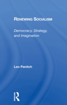 Renewing Socialism : Democracy, Strategy, And Imagination