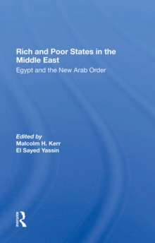 Rich And Poor States In The Middle East : Egypt And The New Arab Order